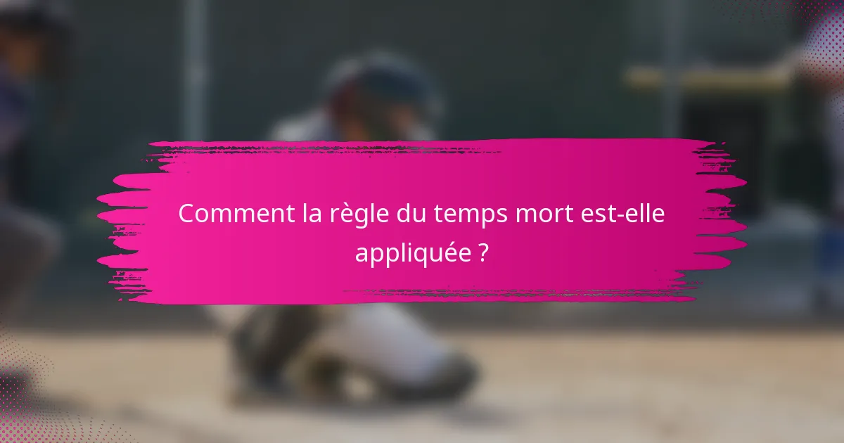 Comment la règle du temps mort est-elle appliquée ?