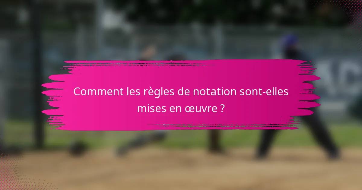 Comment les règles de notation sont-elles mises en œuvre ?