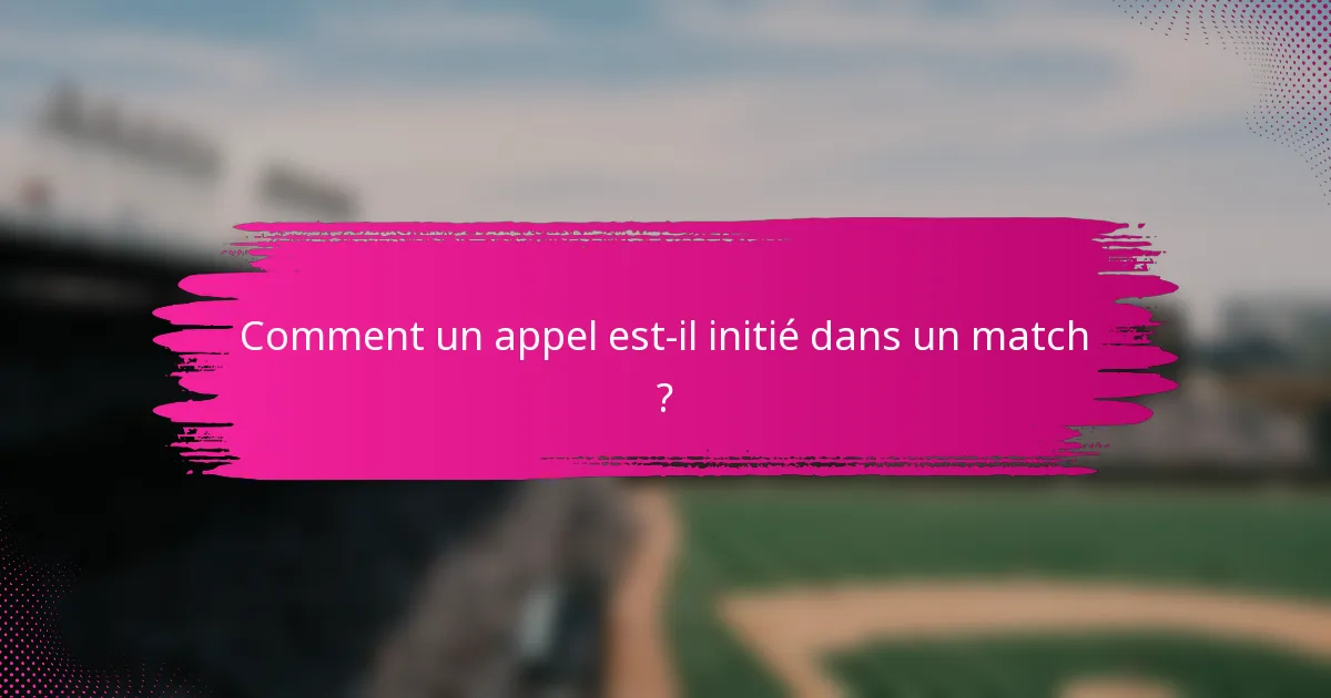 Comment un appel est-il initié dans un match ?