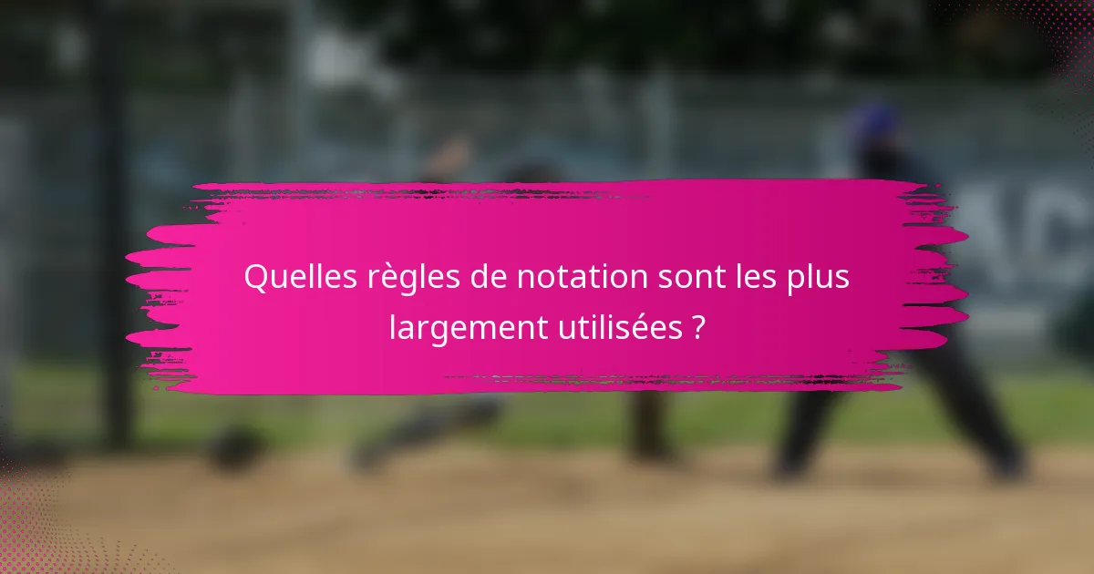 Quelles règles de notation sont les plus largement utilisées ?