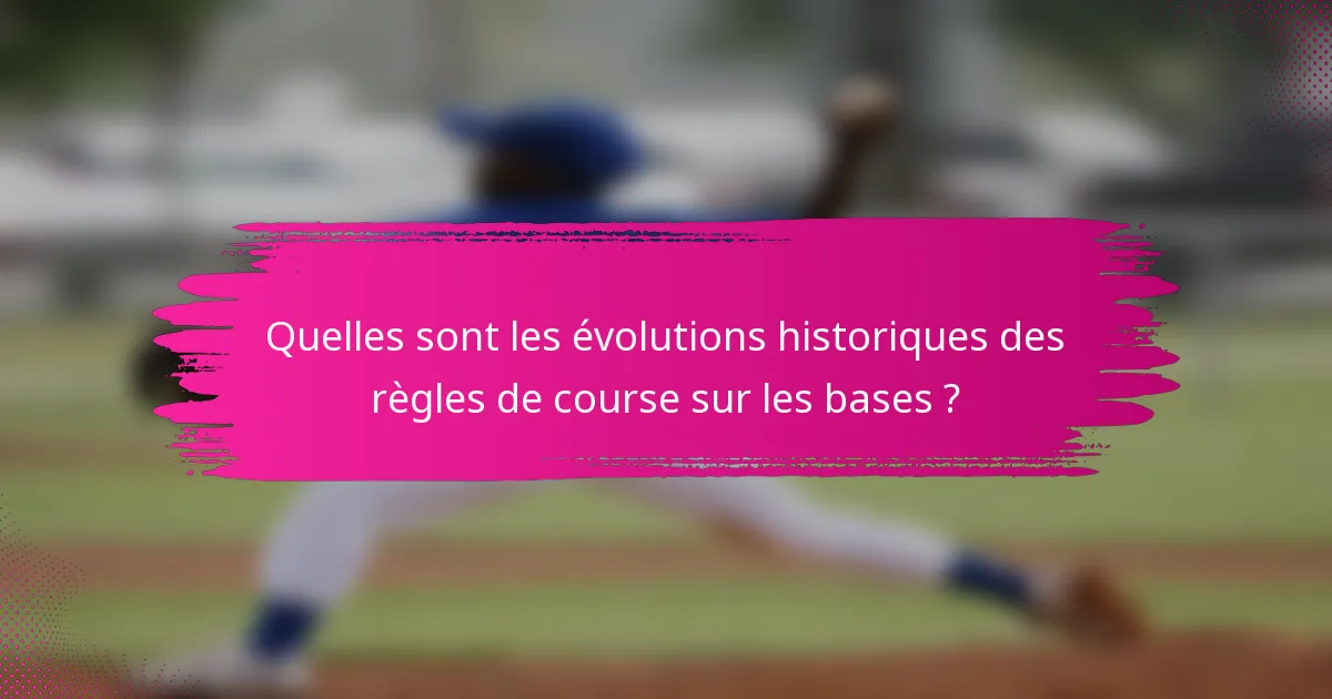 Quelles sont les évolutions historiques des règles de course sur les bases ?