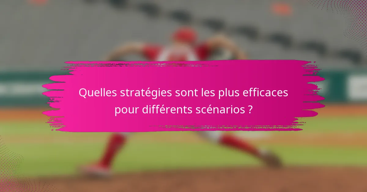 Quelles stratégies sont les plus efficaces pour différents scénarios ?